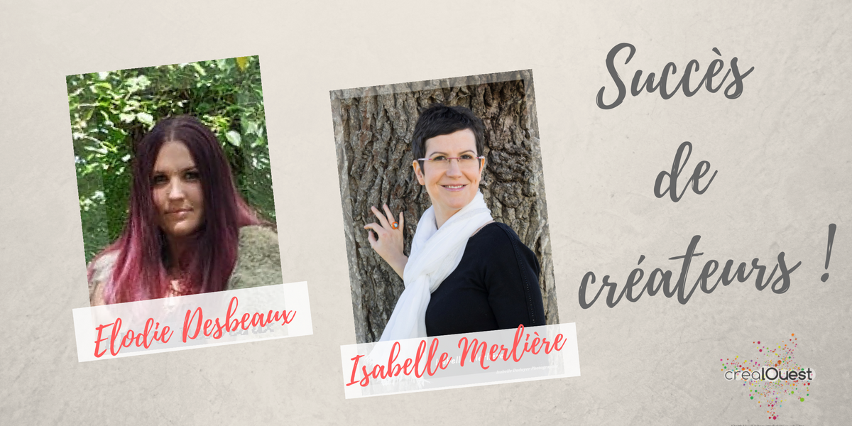 Succès de créateurs ! Les belles histoires de crealOuest...